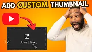 How To Add A Custom Thumbnail To YouTube Video {Full Guide}