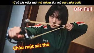 Từ Cô gái ngây thơ trở thành sát thủ top 1 hàn quốc | Review phim Hàn