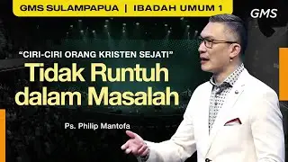 IBADAH UMUM 1 | TIDAK RUNTUH DALAM MASALAH - Ps. Philip Mantofa