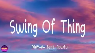 MAY-A  ft. Powfu - Swing Of Things [Remix] (Lyrics)