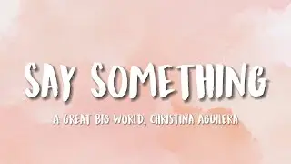 A Great Big World, Christina Aguilera - Say Something (Lyrics - MEMORY LYRICS)