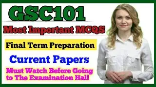GSC101 Final term preparation | Most Important MCQs | Current Papers 2025 | Gsc101 Solved  50 + MCQs