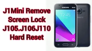 Samsung J1 Mini Remove Screen Lock | J106F.J105F.J105H.Hard Reset
