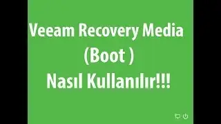 VEEAM RECOVERY MEDİA - (Boot)