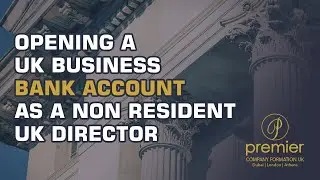 Opening a UK Business Bank Account as a non Resident UK Director