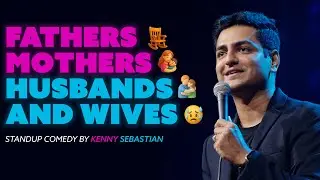 Fathers, Mothers, Husbands & Wives - Kenny Sebastian | Stand Up Comedy