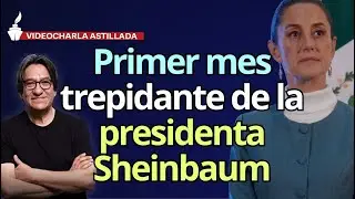 #VideocharlaAstillada | Reforma judicial, CO, relación con EU: primer mes de presidenta Sheinbaum