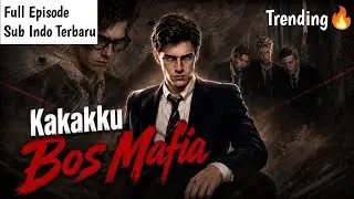 Kakakku Bos Mafia Full Episode Drama China 2026 Terbaru
