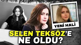 WHAT HAPPENED TO SELEN TEKSÖZ
