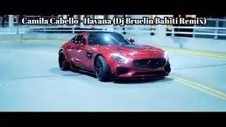 Camila Cabello - Havana (Dj Bruelin Bahiti Remix) 2021