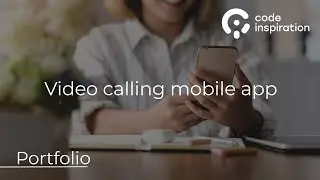VIDEO CALLING MOBILE APPLICATION DEVELOPMENT | CODE INSPIRATION