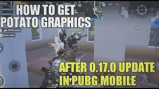 HOW TO GET POTATO GRAPHICS IN PUBG MOBILE AFTER 0.17.0 UPDATE | ENABLE POTATO GRAPHICS IN ANY PHONE