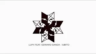 LUPII feat. Edward Sanda - Iubito (prod. Junk)