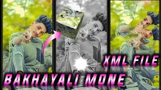BAKHAYALI MONE NEW BANGLA 😘 TRENDING XML FILE | BAKHAYALI MONE 💓 NEW XML FILE VIDEO EDIT