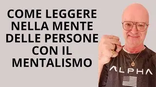 COME LEGGERE NELLA MENTE DELLE PERSONE CON IL MENTALISMO