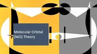 Molecular Orbital (MO) Theory: Covalent Bonds Course (17)
