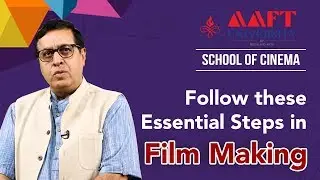 Follow these Essential Steps in Film Making | AAFT University | School of Cinema