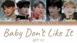 NCT 127 - Baby Don’t Like It (Eng/Rom/Han) Color Coded Lyrics