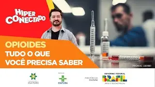 OPIOIDES - TUDO O QUE VOCÊ PRECISA SABER | Hiperconectado
