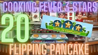 Cooking Fever 3 Stars: Flipping Pancake - Level 20 - Audio Playthrough