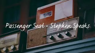 Passenger Seat(Lyrics) - Stephen Speaks
