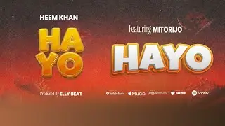 Heem Khan Feat Mitorijo – Hayo (Official Music Audio)