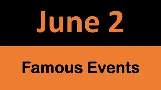 Famous Events in History on June 2 || On This Day