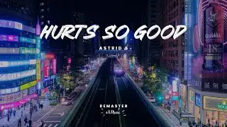 Astrid S - Hurts So Good (Remaster)