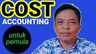 Belajar Akuntansi Biaya Supaya lebih  Mudah Mulai Darimana?