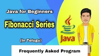 Fibonacci Series in Java | Frequently Asked Java Program | Java Tutorial in Telugu
