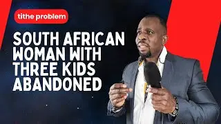 Sad story of a South African woman with 3 kids who was abandoned by her husband because of tithe