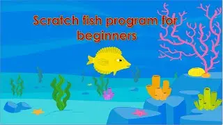 Scratch Fish Program for beginners