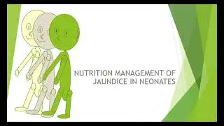 Neonatal Care: Nutrition Management of Neonatal Jaundice.