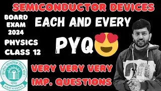 Semiconductor Devices 👌Most Important Questions ✍️ Physics Class 12th 😎 PYQ Board Exam 2024