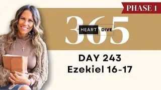 Day 243 Ezekiel 16-17 | Daily One Year Bible Study | Audio Bible Reading with Commentary