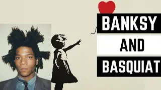 Banksy and Basquiat: Exploring the Lives and Legacies of Two Iconic Artists
