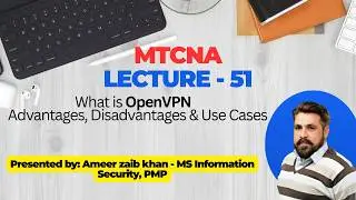 Lecture 51: What is OpenVPN? Advantages, Disadvantages & Real-World Use Cases