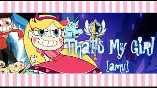 Star Butterfly - That's My Girl「AMV」