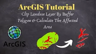 How to Clip Landuse Layer By Buffer Polygon & Calculate Affected Landuse Type in ArcGIS