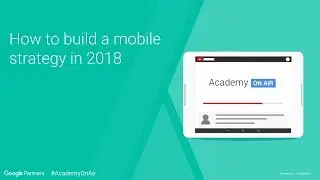 How to Build a Successful Mobile Strategy in 2018 - AUNZ Academy on Air (09.08.18)