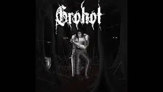 Grohot - Creatio ex Nihilo (Full EP)