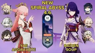 NEW SPIRAL ABYSS 4.6 ft. Yae Aggravate & Raiden Soup - Floor 12 - 9⭐ | Genshin Impact