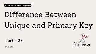 23 Primary Key vs Unique Key in SQL Server | Differences Explained Clearly | Interview Question