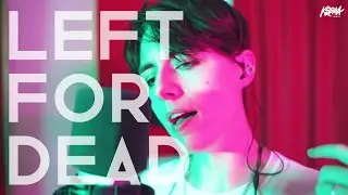 Left For Dead | Live Version. - Ksenia Lewis