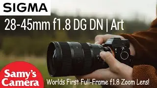 First Look At The SIGMA 28-45mm f1.8 DG DN | ART Lens