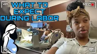 WHAT TO EXPECT DURING LABOR