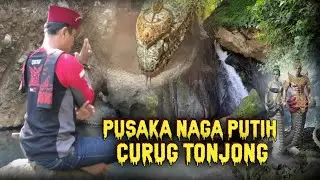 PUSAKA NAGA PUTIH..!!! CURUG TONJONG