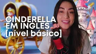 APRENDA INGLÊS COM HISTÓRIAS | Cinderella [iniciante]