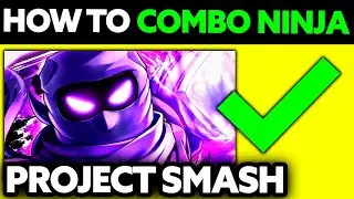 How To Combo Ninja in Project Smash (2024) - Step by Step