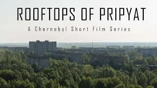 Rooftops Of Pripyat | CHERNOBYL 2019